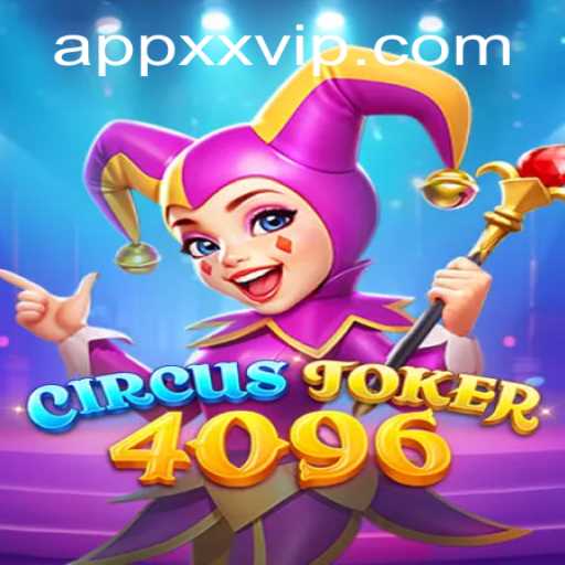 Dive into the Fun and Excitement of CircusJoker4096 with xxvip
